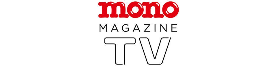 mono MAGAZINE TV
